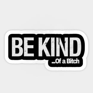 Funny Saying be kind of a bitch Sticker